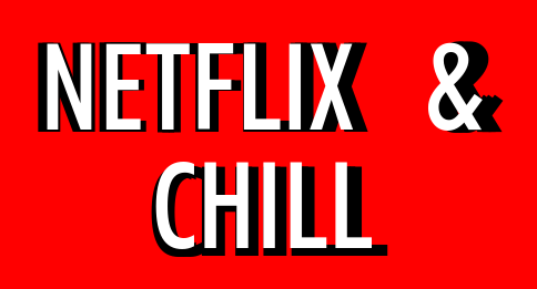 Netflix and Chill